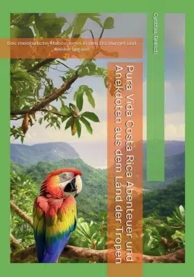 Über uns 9 Pura Vida Costa Rica Abenteuer und Anekdoten aus dem Land der Tropen: Das meisterliche Manövrieren in den Dschungel und wieder heraus